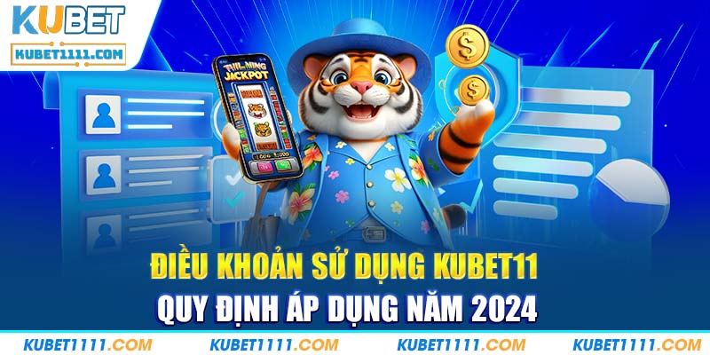 Quy Định Mới Nhất Về Điều Khoản Sử Dụng Kubet11 Tháng 11/2024