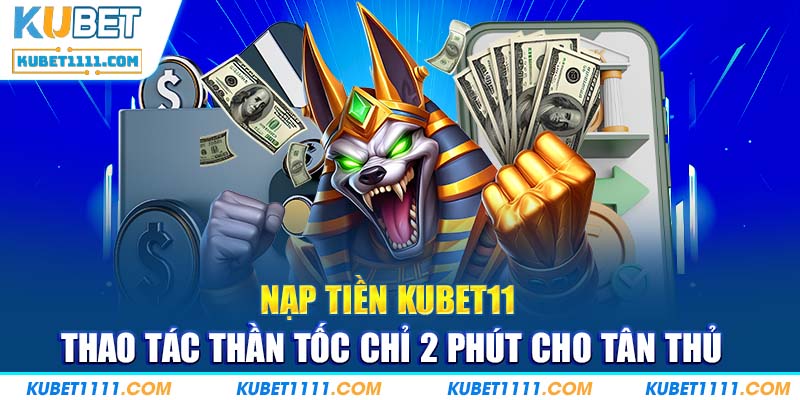 Nạp Tiền KUBET11