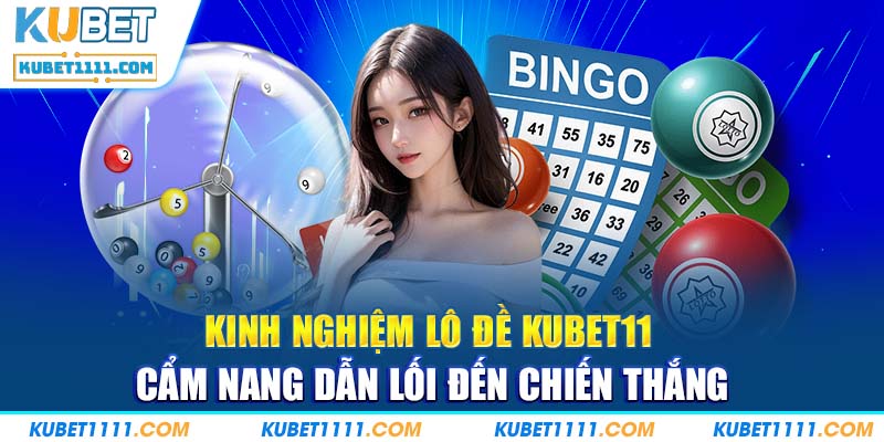 Kinh Nghiệm Lô Đề Kubet11