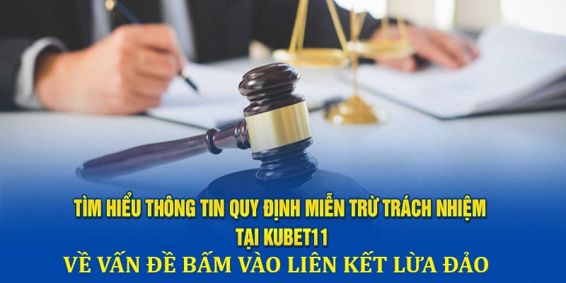 Miễn trừ trách nhiệm Kubet11 đối với người chơi bấm vào liên kết lừa đảo