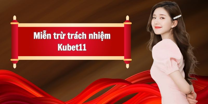 Miễn trừ trách nhiệm kubet11 khi hệ thống lỗi 