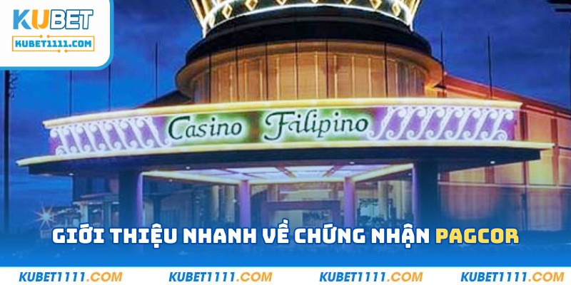 Giới thiệu nhanh về chứng nhận Pagcor