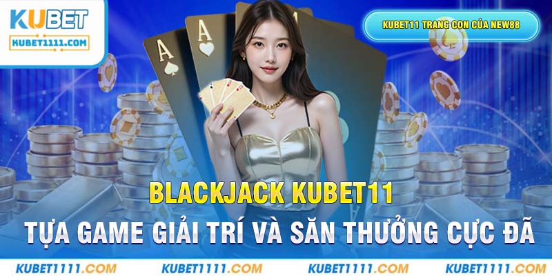 Blackjack Kubet11